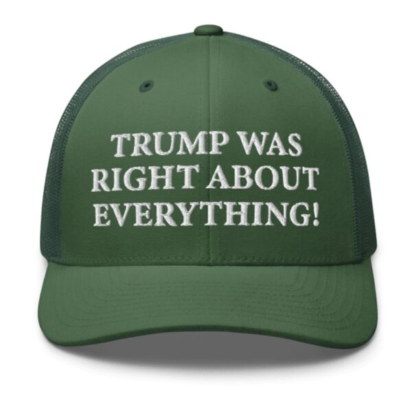 Trump Was Right About Everything Green Trucker Hat