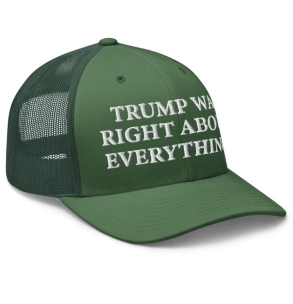 Trump Was Right About Everything Green Trucker Hat