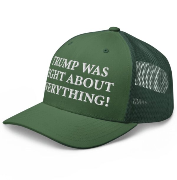 Trump Was Right About Everything Green Trucker Hat