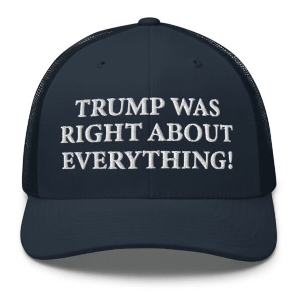 Trump Was Right About Everything Trucker Hat