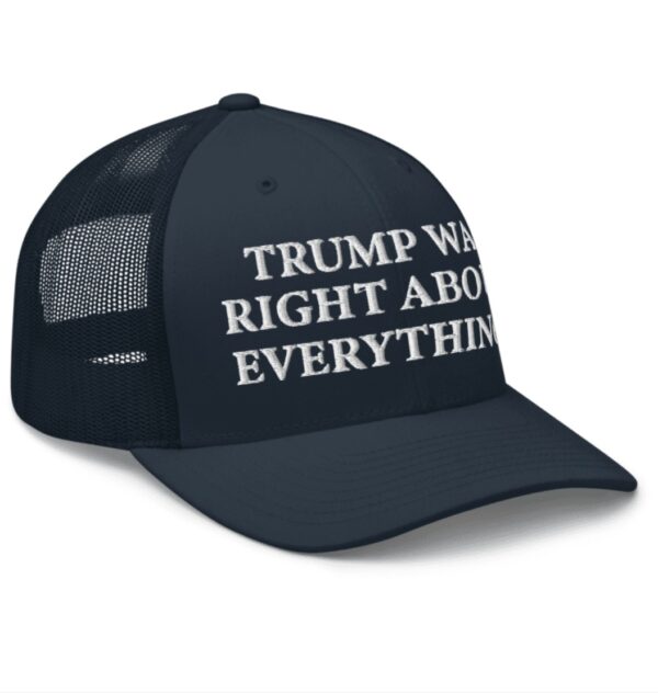 Trump Was Right About Everything Trucker Hat