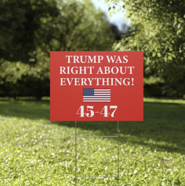 Trump Was Right About Everything Yard Sign