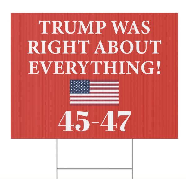 Trump Was Right About Everything Yard Sign